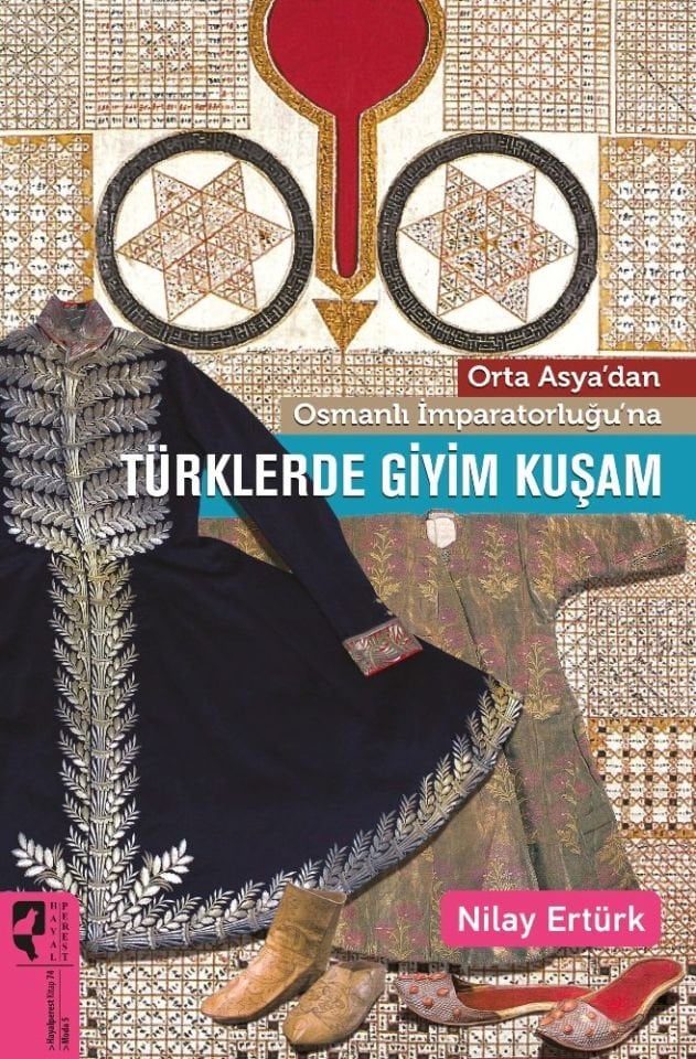 Türklerde Giyim Kuşam Orta Asya’dan Osmanlı İmparatorluğu’na