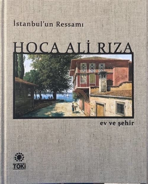 İstanbul'un Ressamı Hoca Ali Rıza Ev ve Şehir 2 cilt