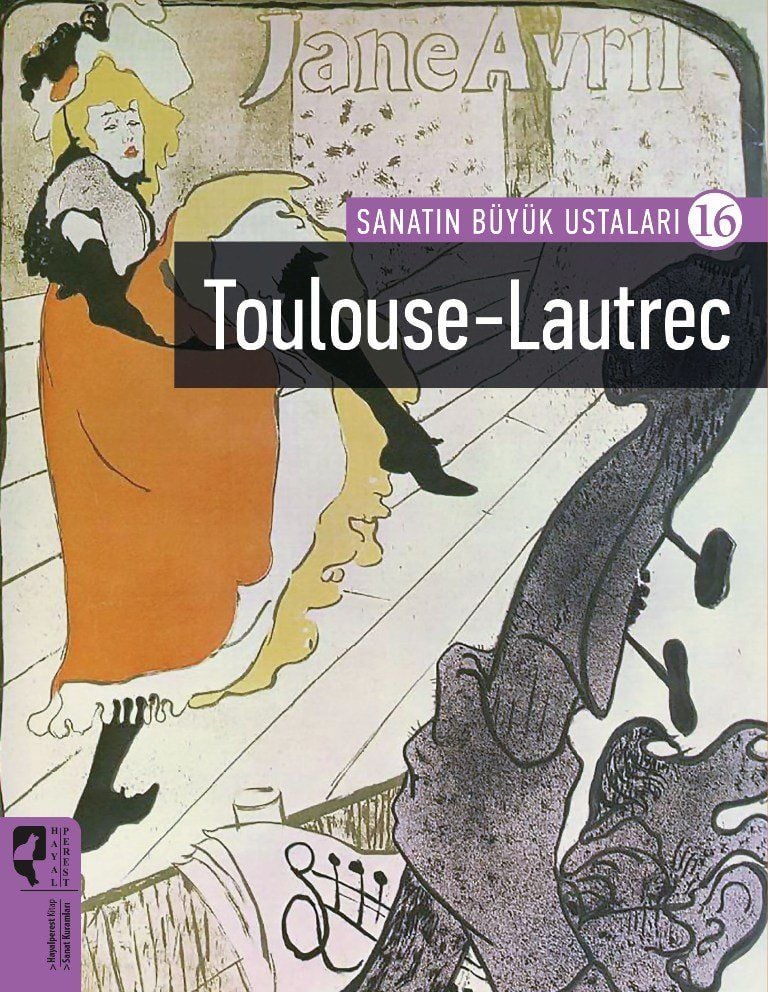 Sanatın Büyük Ustaları 16 Toulouse-Lautrec