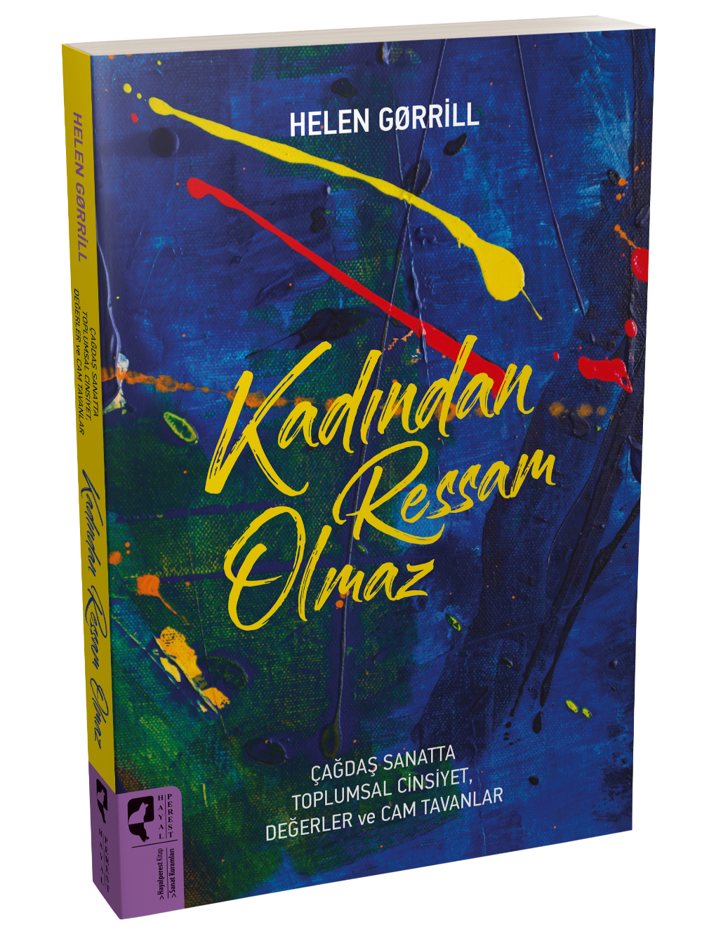 Kadından Ressam Olmaz Çağdaş Sanatta Toplumsal Cinsiyet, Değerler ve Cam Tavanlar