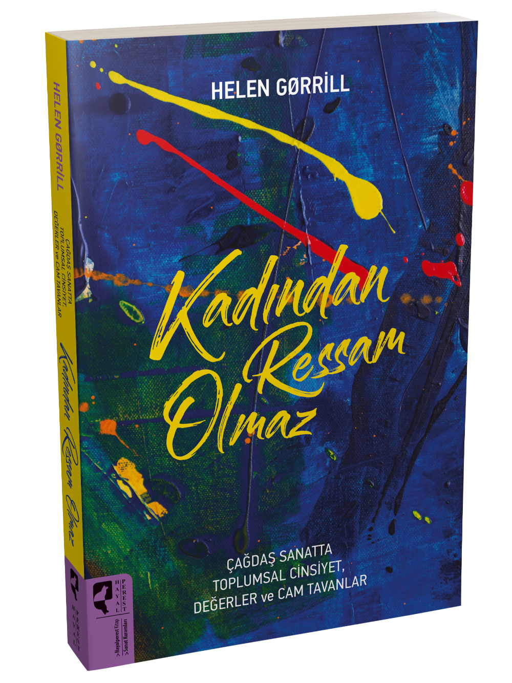 Kadından Ressam Olmaz Çağdaş Sanatta Toplumsal Cinsiyet, Değerler ve Cam Tavanlar