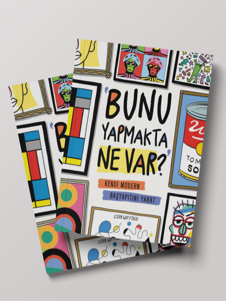 Bunu Yapmakta Ne Var!  Kendi modern başyapıtını yarat