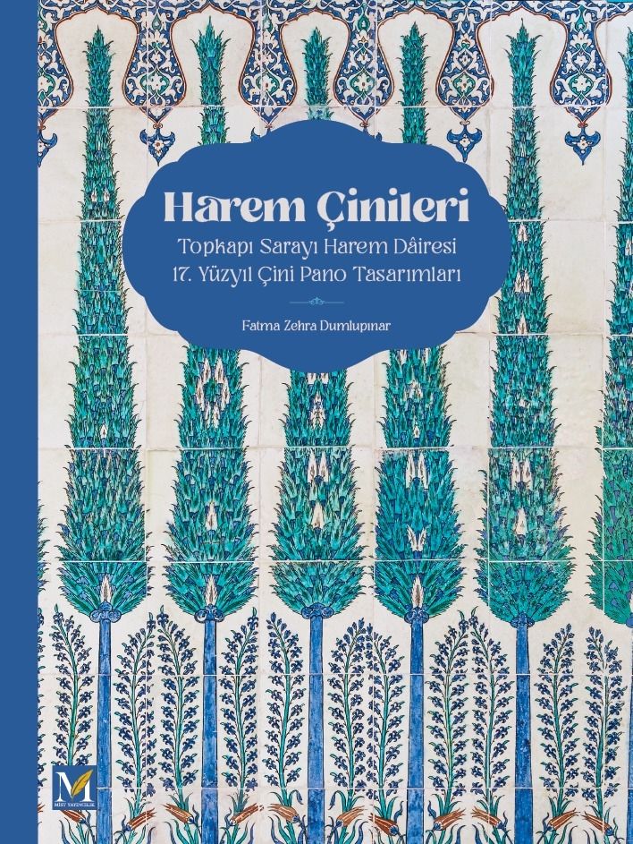 Harem Çinileri Topkapı Sarayı Harem Dâiresi 17. Yüzyıl Çini Pano Tasarımları