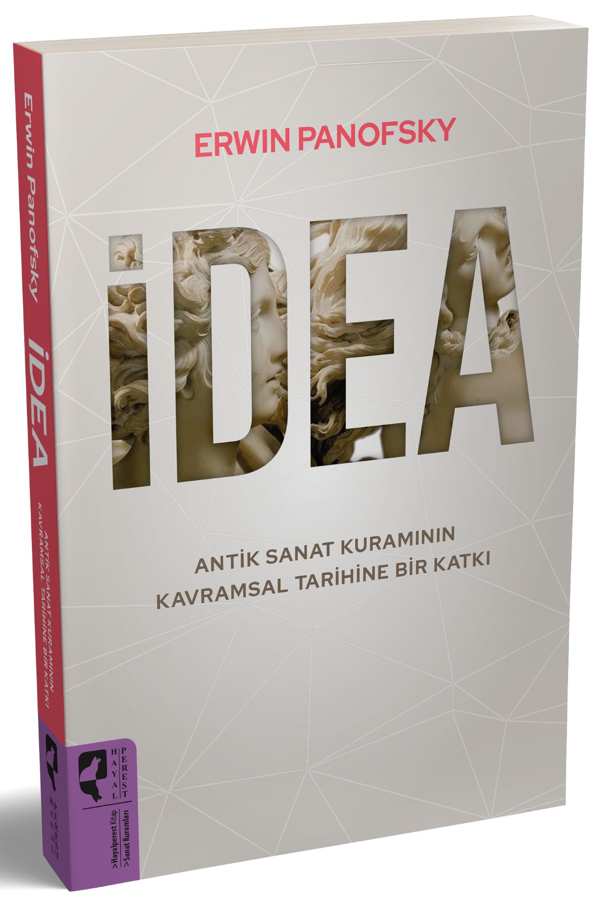 İDEA  Antik Sanat Kuramının Kavramsal Tarihine Bir Katkı