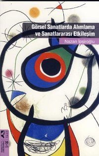 Görsel Sanatlarda Alımlama ve Sanatlararası Etkileşim