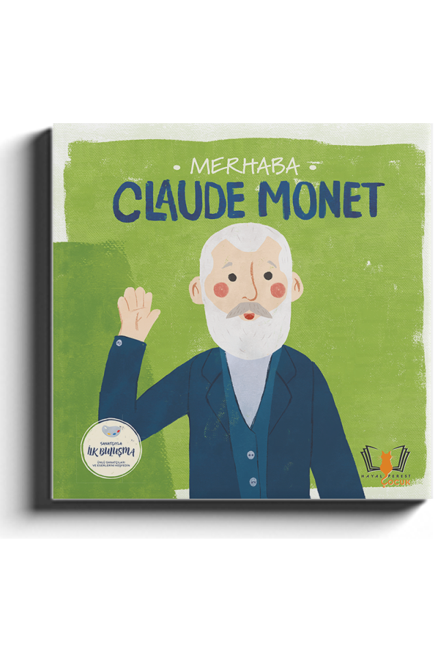 Merhaba Claude Monet /Sanatçıyla İlk Buluşma