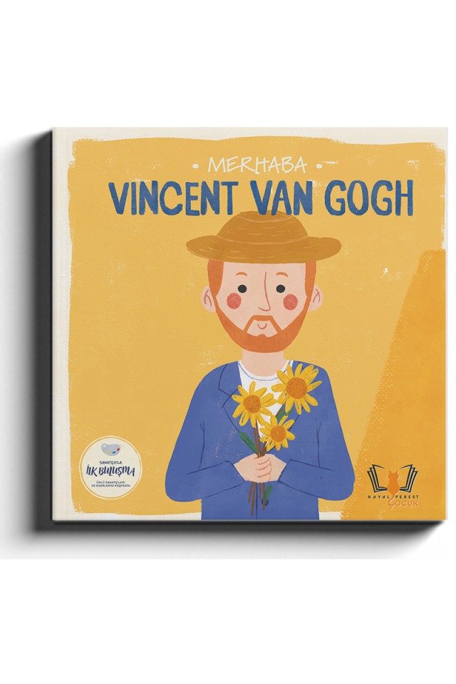 Merhaba Vincent Van Gogh /Sanatçıyla İlk Buluşma