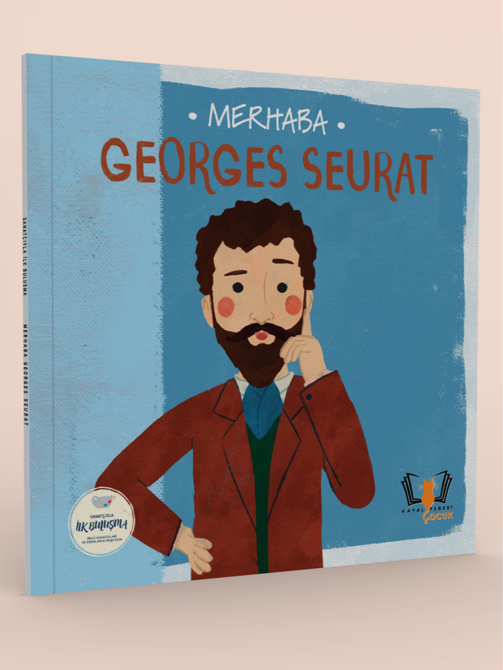 MERHABA GEORGES SEURAT Sanatçıyla İlk Buluşma