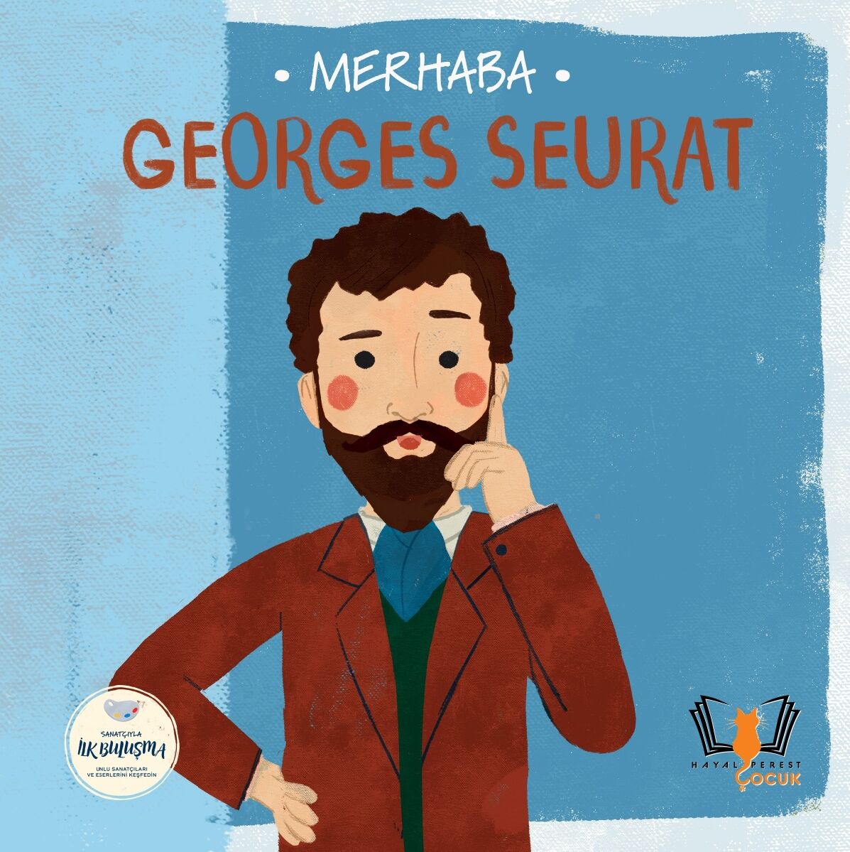MERHABA GEORGES SEURAT Sanatçıyla İlk Buluşma