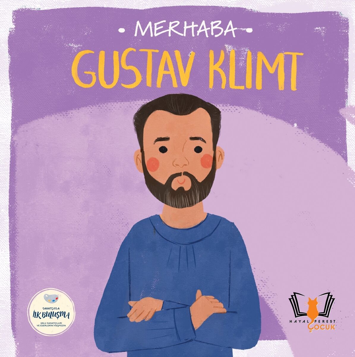 MERHABA GUSTAV KLIMT Sanatçıyla İlk Buluşma