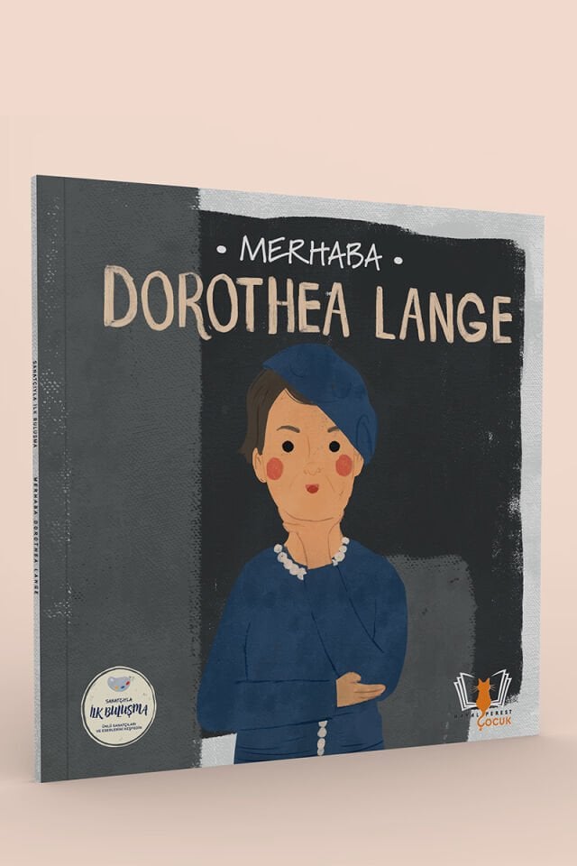 MERHABA DOROTHEA LANGE Sanatçıyla İlk Buluşma