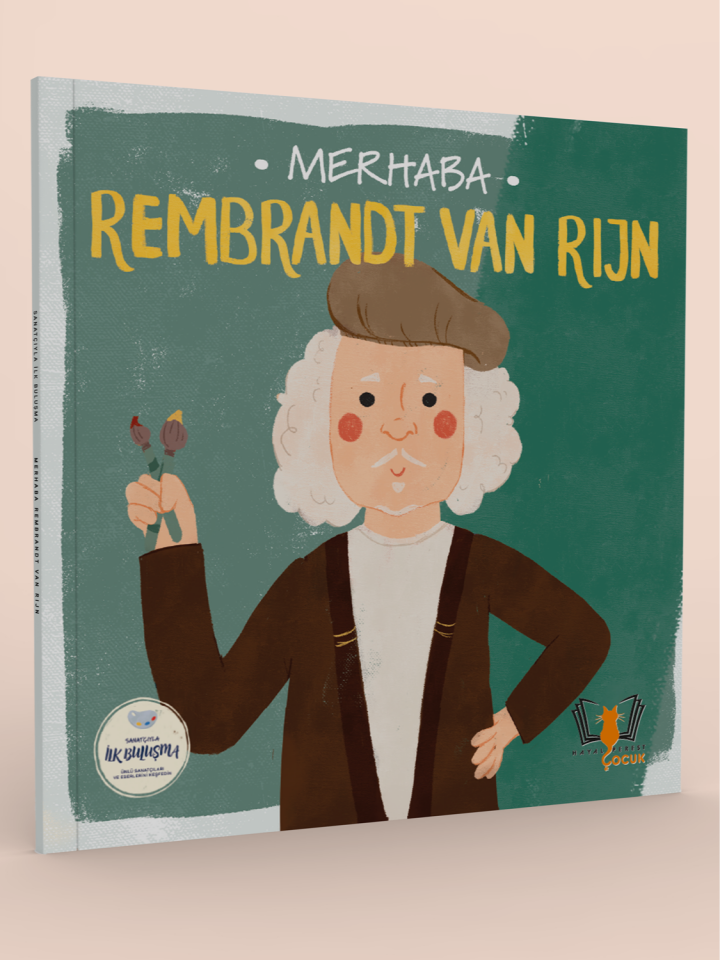 MERHABA REMBRANDT VAN RIJN Sanatçıyla İlk Buluşma