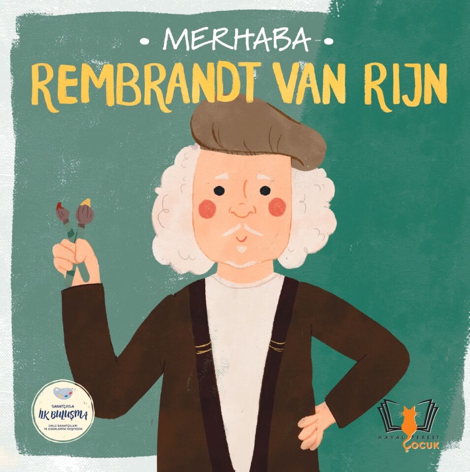 MERHABA REMBRANDT VAN RIJN Sanatçıyla İlk Buluşma