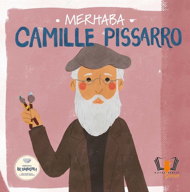 MERHABA CAMILLE PISSARRO Sanatçıyla İlk Buluşma