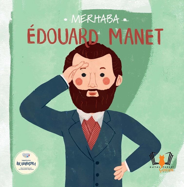 MERHABA EDOUARD MANET Sanatçıyla İlk Buluşma