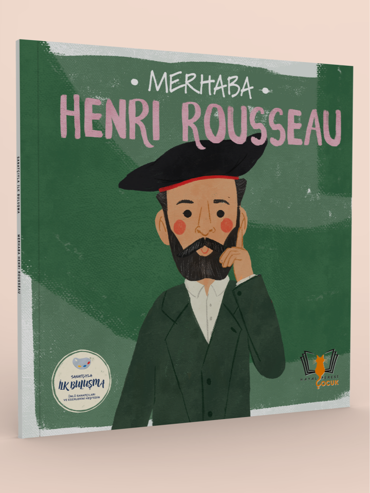 MERHABA HENRI ROUSSEAU Sanatçıyla İlk Buluşma
